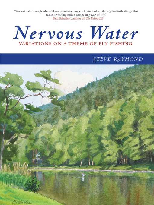 Title details for Nervous Water: Variations on a Theme of Fly Fishing by Steve Raymond - Wait list